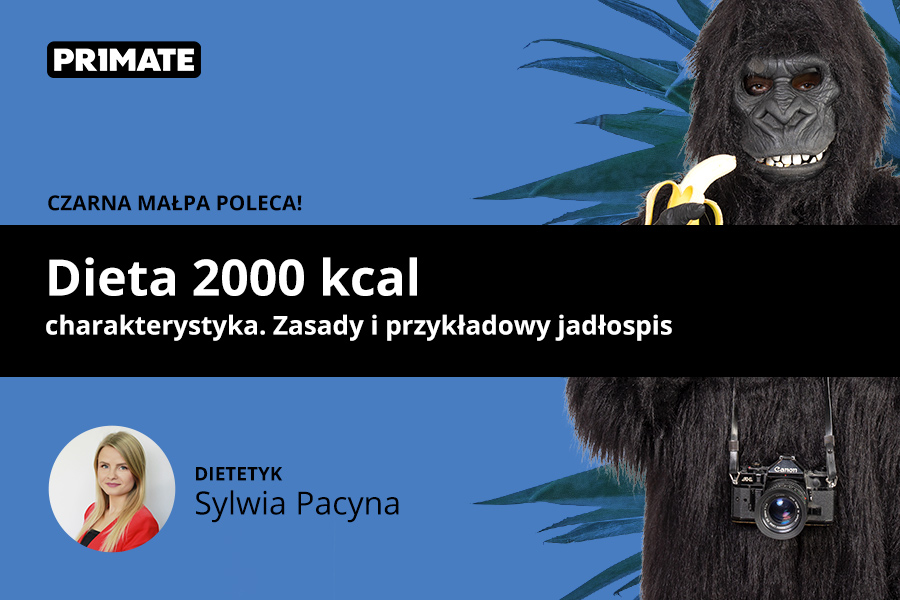 Dieta 2000 kcal — charakterystyka. Zasady i przykładowy jadłospis